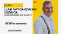 Kurs online: Jak wychować dzieci — szczególnie do wiary?